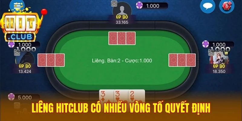 Liêng Hitclub có nhiều vòng tố quyết định