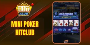 Mini Poker Hitclub - Mẹo Thực Chiến Giúp Bạn Thắng Đậm 