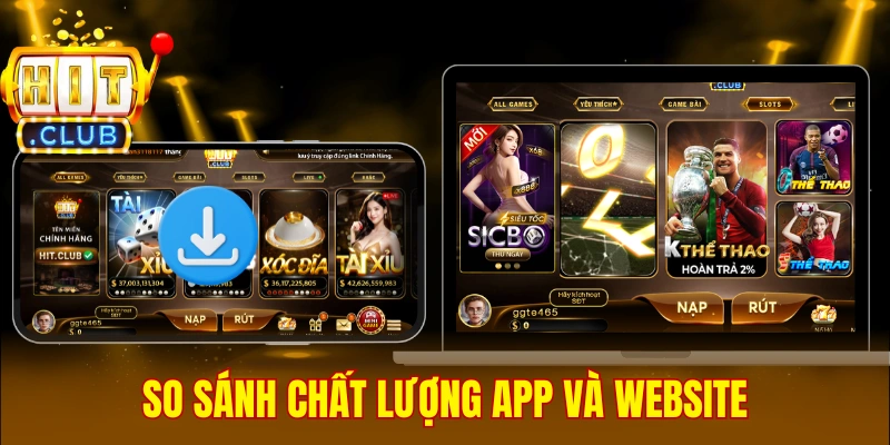 So sánh chất lượng trải nghiệm trên app và website