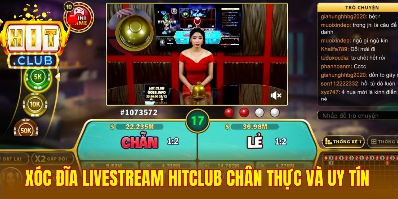 Xóc đĩa livestream Hitclub chân thực và uy tín